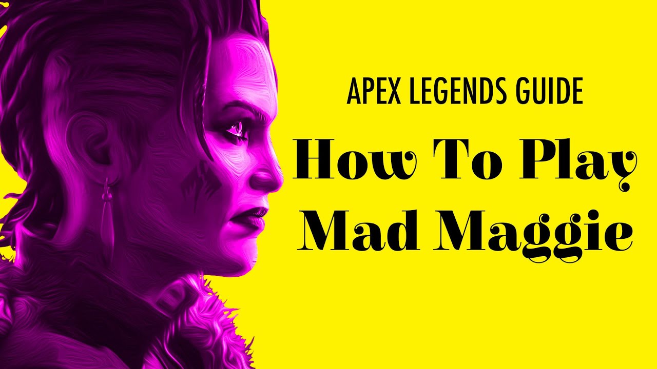 The Ultimate Mad Maggie Guide | Apex Legends Tips & Tricks for Mad Maggie | Thirsty Pancakes