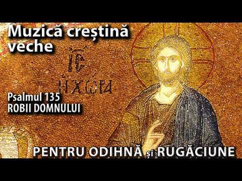 Muzică de relaxare și rugăciune, din primul mileniu creștin. Psalm135 Latrinos (palaion) HD Audio