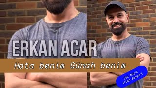 Erkan Acar - Hata Benim Günah Benim (Altan Başyurt Müzik Yapım) Resimi