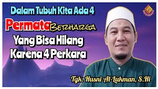 4 Permata Yg Bisa Hilang Karena 4 Perkara ini //Tgk.Husni Al Lukman, S.Hi