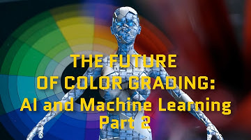 The Future of Color Grading: AI and Machine Learning Part 2