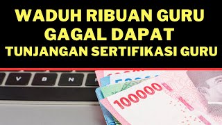 Waduhribuan Guru Gagal Dapat Tunjangan Sertifikasi Guru