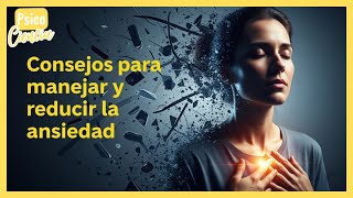 CONSEJOS PARA MANEJAR Y REDUCIR LA ANSIEDAD 😖 // Conoce métodos efectivos para reducir la ansiedad🎙️