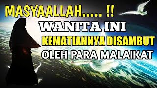 MASYAALLAH !! Wanita Yang Kematiannya Disambut Para Malaikat - Jejak Islam