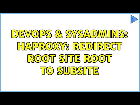 DevOps & SysAdmins: HAProxy: Redirect Root Site Root to Subsite (2 Solutions!!)
