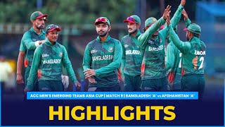 Match Highlights | Match 9 | Bangladesh 'A' vs Afghanistan 'A' | ACC Men's Emerging Teams Asia Cup