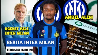 RESMI❗OAKTREE AMBIL ALIH INTER🤩INTER INGIN KHEPHREN THURAM💯ZILLIACUS MAU BELI INTER😱BERITA INTER