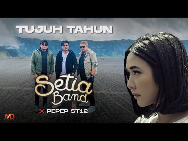 Setia Band x Pepep ST12 - Tujuh Tahun (Official Music Video) class=