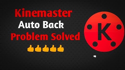kinemaster auto back problem/ kine auto Back solution/rising Gahlot