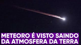 Câmera grava meteoro saindo da atmosfera