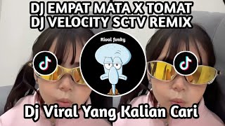 Download Lagu DJ EMPAT MATA X TOMAT || DJ VELOCITY SCTV REMIX BY TOPENG IJO VIRAL TIKTOK TERBARU YANG KALIAN CARI MP3 Download Lagu DJ EMPAT MATA X TOMAT || DJ VELOCITY SCTV REMIX BY TOPENG IJO VIRAL TIKTOK TERBARU YANG KALIAN CARI MP3