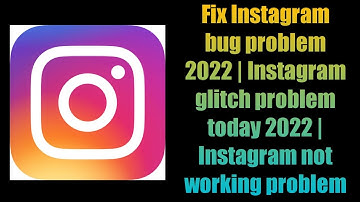 Fix Instagram bug problem 2022 | Instagram glitch problem today 2022 | Instagram not working problem