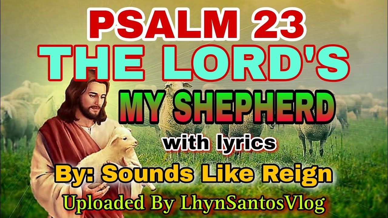 PSALM 23THE LORD'S MY SHEPHERD/with lyrics/By Sounds Like Reign YouTube