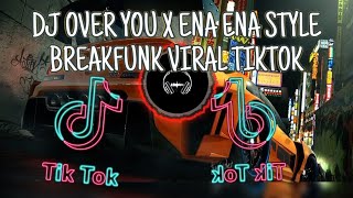 Download lagu DJ OVER YOU X ENA ENA STYLE BREAKFUNK VIRAL TIKTOK