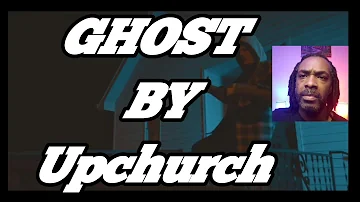Ghost - Upchurch "Official Music Video"| MY REACTION |