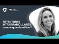 Retentores intrarradiculares: como e quando utilizar?