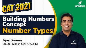 CAT 2021 | Building Number Concepts | Quantitative Ability | Number Types | Ajay Sareen | Gradeup