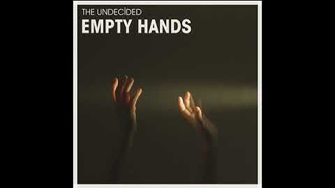 Empty Hands - The Undecided (OFFICIAL VIDEO)
