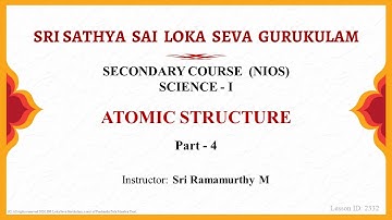 Secondary | NIOS | Science | Atomic Structure | Part 4 of 4 | Sri Ramamurthy