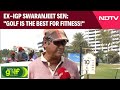 Ex-IGP Swaranjeet Sen: "Golf Is The Best For Fitness!" At NDTV PGTI Pro-Am