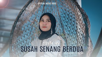 SUSAH SENANG BERDUA - SILVIA AN (Official Music Video)