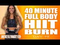 40 Minute Full Body HIIT Burn Workout | ACCELERATE - Day 19