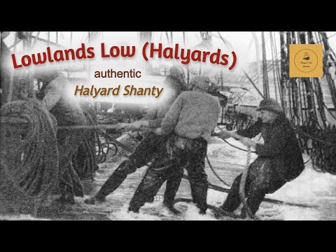 Lowlands Low (Halyards) - Halyard Shanty