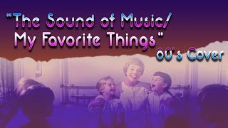 The Sound of Music &amp; My Favorite Things - 80&#39;s Cover