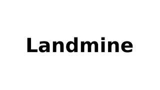 How to Pronounce Landmine