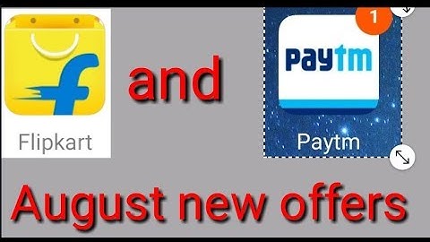 Flipkart and paytm new August offer. (by DEV KUMAR,).