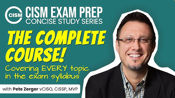 CISM Exam Prep: The Complete Course