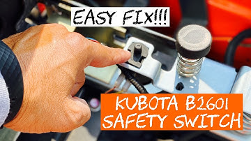 Easy Fix!!! for a Kubota B2601 Seat Safety Switch