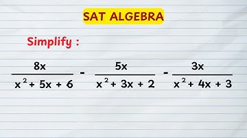 SAT Algebra Practice | Simplify Rational Expressions Step-by-Step
