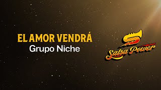 El Amor Vendrá, Grupo Niche, Video Letra - Salsa Power