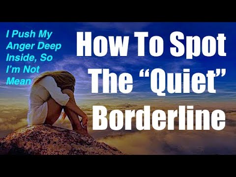How To Spot The Quiet Borderline - Why They're Really Not "Quiet" - BPD