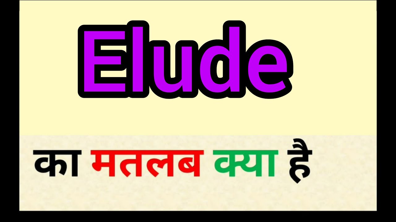 Elude Meaning In Hindi Elude Ka Matlab Kya Hota Hai Word Meaning Elude Meaning In Hindi Elude Ka Matlab Kya Hota Hai Word Meaning