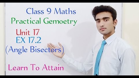 Angle Bisectors of ∆ | EX 17.2 | Class 9 Maths | Learn To Attain