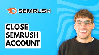 How to Close Semrush Account [2026 Full Guide]
