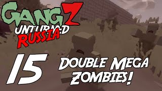 Unturned Russia - GangZ - EP15 - Double Mega Zombies!
