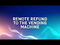 Remote refund to the vending machine