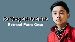 Download lagu Ku Yang Selalu Salah - Betrand Putra Onsu Trending Mp3 Video Mp4