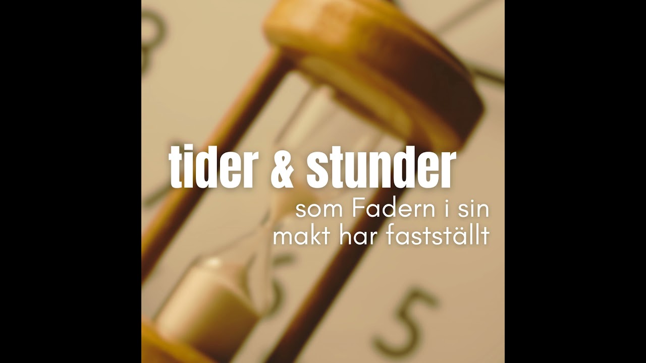 Tider och stunder som Fadern i sin makt har fastställt | Yngve Stenfelt