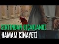 Trkyenn gzeml hamam cnayet  emeden su yerne kan akiyordu