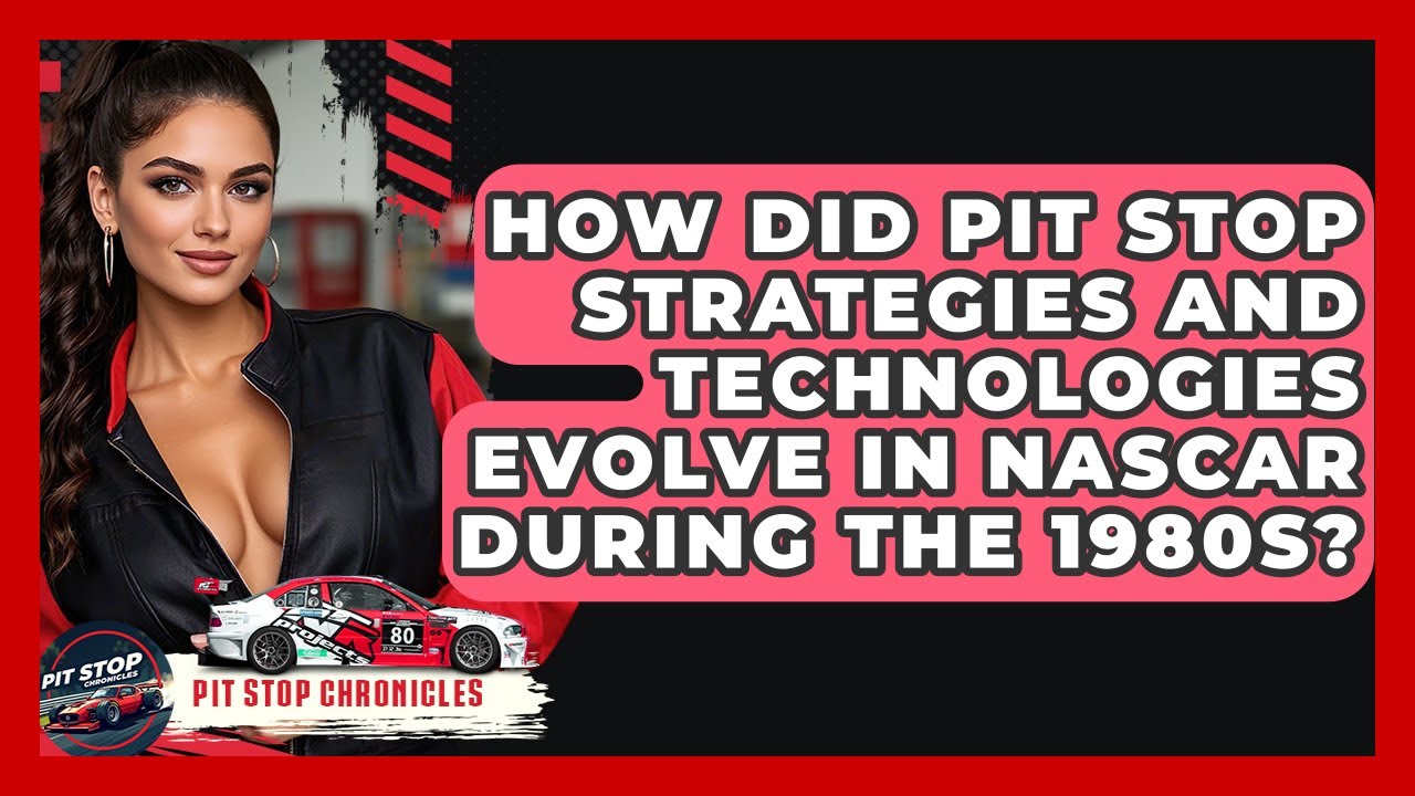 How Did Pit Stop Strategies And Technologies Evolve In NASCAR During The 1980s?