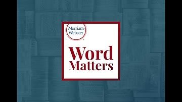 Word Matters Podcast - Merriam-Webster Ask the Editor