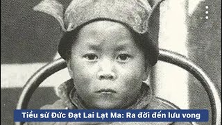 Tóm tắt tiểu sử Đức Đạt Lai Lạt Ma. Ra đời-lưu vong. Brief biography of HH DalaiLama: Birth to exile