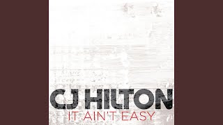 Video thumbnail of "CJ Hilton - It Ain't Easy"