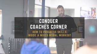 How to Progress Skills Inside a Mixed Modal Workout - Conquer Coaches Corner