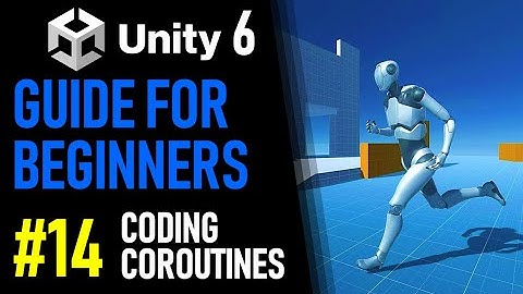 UNITY 6 TUTORIAL PART 14 - HOW TO CODE A COROUTINE IN UNITY - HOW TO MAKE A GAME FOR BEGINNERS