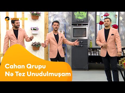 Cahan Qrupu - Nə Tez Unudulmuşam